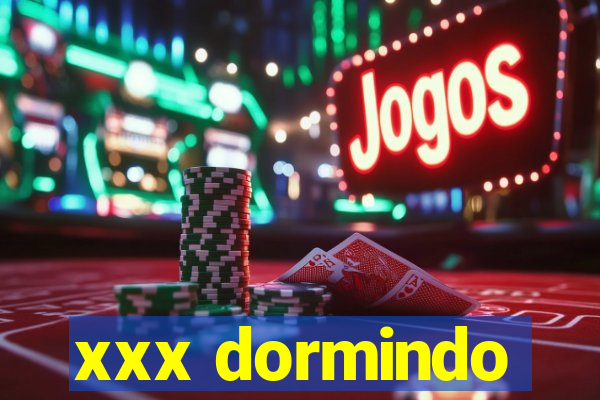 xxx dormindo